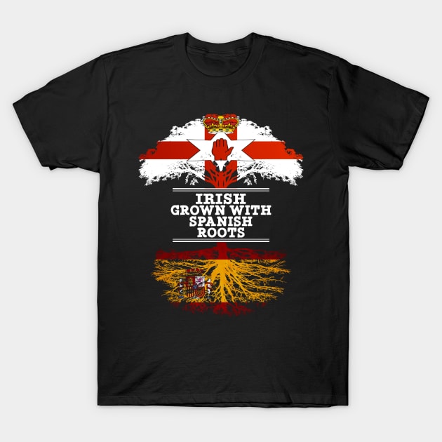 Northern Irish Grown With Spaniard Roots - Gift for Spaniard With Roots From Spain T-Shirt by Country Flags